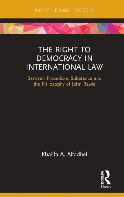 Khalifa A Alfadhel - Right to Democracy in International Law, E-bok