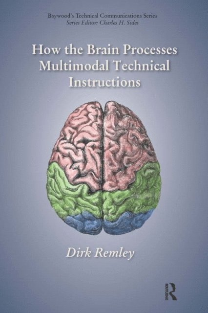 Dirk Remley - How the Brain Processes Multimodal Technical Instructions, E-bok
