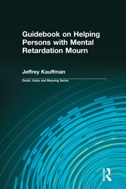 Jeffrey Kauffman - Guidebook on Helping Persons with Mental Retardation Mourn, E-bok