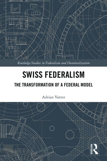 Adrian Vatter - Swiss Federalism, E-bok