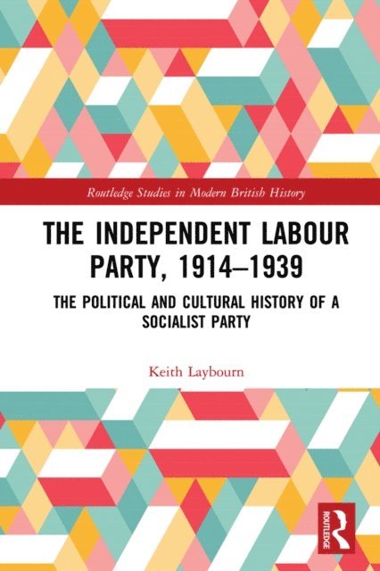 Keith Laybourn - Independent Labour Party, 1914-1939, E-bok