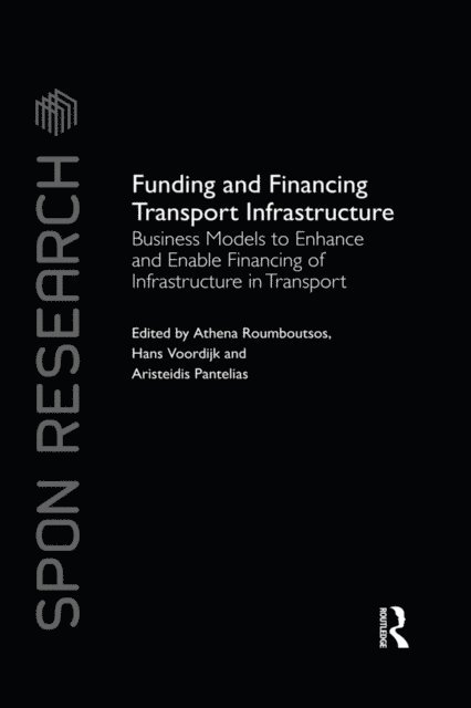 Aristeidis Pantelias, Hans Voordijk, Athena Roumboutsos - Funding and Financing Transport Infrastructure, E-bok