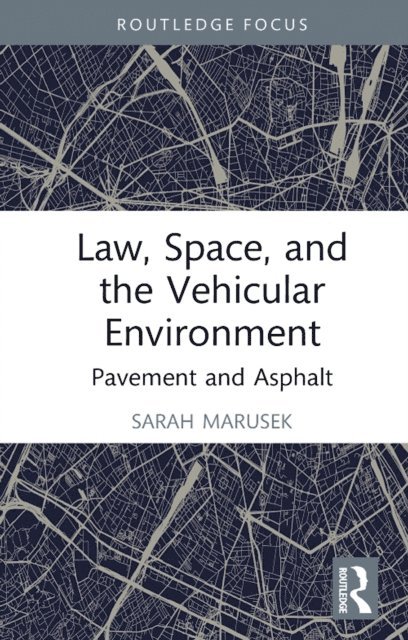 Sarah Marusek - Law, Space, and the Vehicular Environment, E-bok