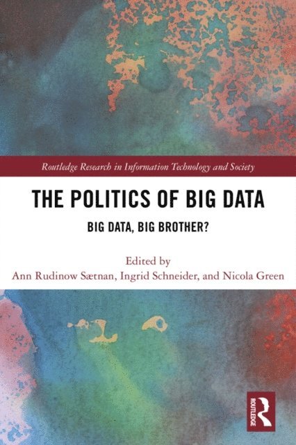 Nicola Green, Ingrid Schneider, Ann Rudinow Saetnan - Politics and Policies of Big Data, E-bok