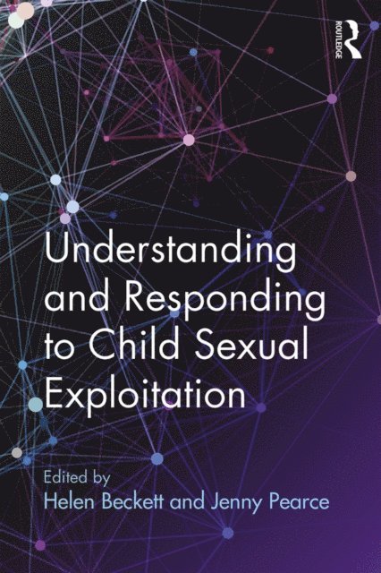 Jenny Pearce, Helen Beckett - Understanding and Responding to Child Sexual Exploitation, E-bok