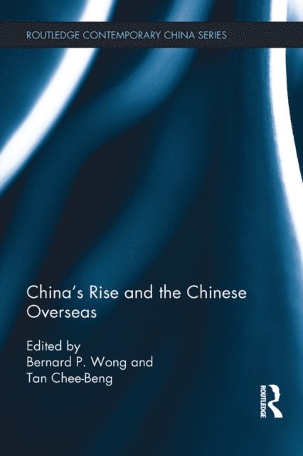 Chee-Beng TAN, Bernard Wong - China's Rise and the Chinese Overseas, E-bok