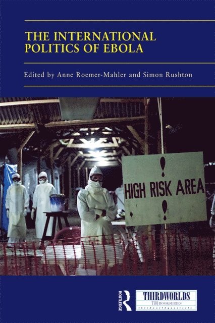 Simon Rushton, Anne Roemer-Mahler - International Politics of Ebola, E-bok