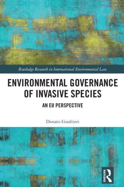 Donato Gualtieri - Environmental Governance of Invasive Species, E-bok