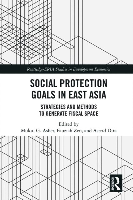 Astrid Dita, Fauziah Zen, Mukul G. Asher - Social Protection Goals in East Asia, E-bok