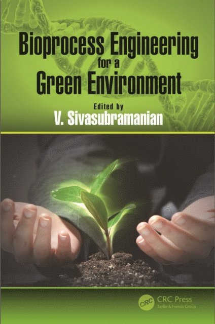 V. Sivasubramanian - Bioprocess Engineering for a Green Environment, E-bok