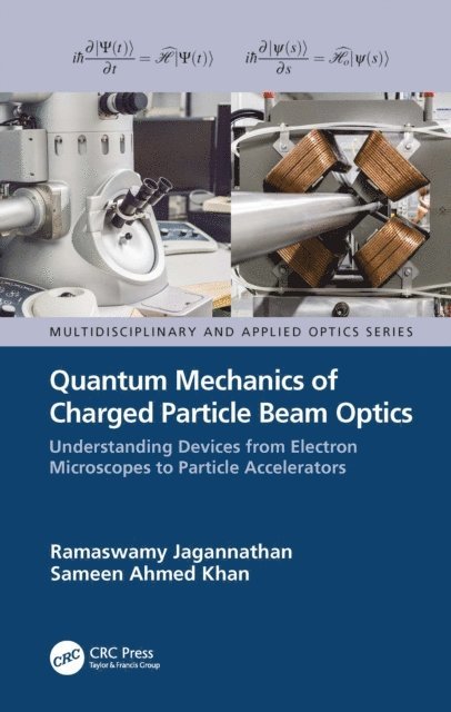 Sameen Ahmed Khan, Ramaswamy Jagannathan - Quantum Mechanics of Charged Particle Beam Optics, E-bok