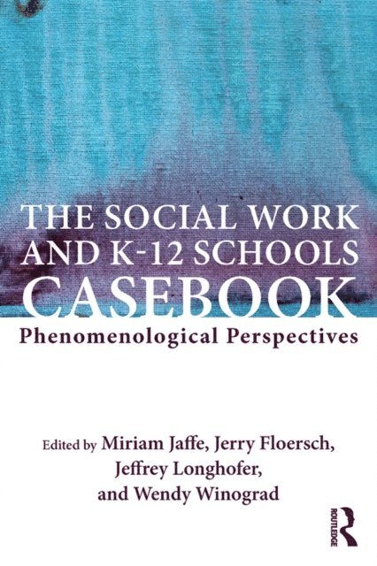 Wendy Winograd, Jeffrey Longhofer, Jerry Floersch, Miriam Jaffe - Social Work and K-12 Schools Casebook, E-bok