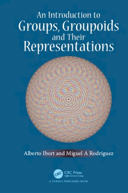Miguel A. Rodriguez, Alberto Ibort - Introduction to Groups, Groupoids and Their Representations, E-bok