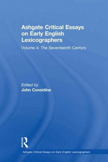 John Considine - Ashgate Critical Essays on Early English Lexicographers, E-bok