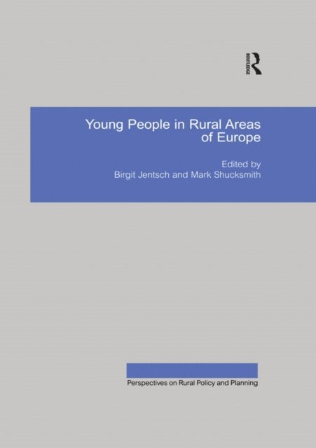 Birgit Jentsch, Mark Shucksmith - Young People in Rural Areas of Europe, E-bok