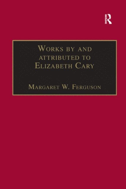 Margaret W. Ferguson - Works by and attributed to Elizabeth Cary, E-bok