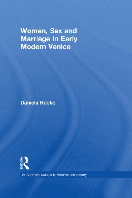Daniela Hacke - Women, Sex and Marriage in Early Modern Venice, E-bok