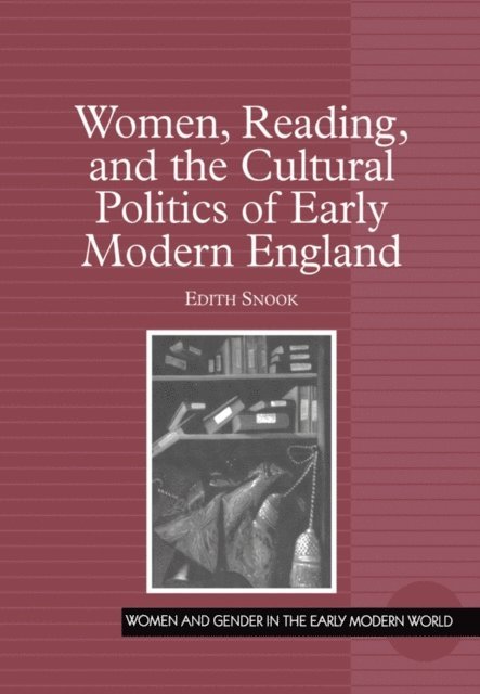 Edith Snook - Women, Reading, and the Cultural Politics of Early Modern England, E-bok