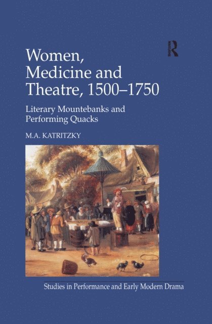 M.A. Katritzky - Women, Medicine and Theatre 1500-1750, E-bok