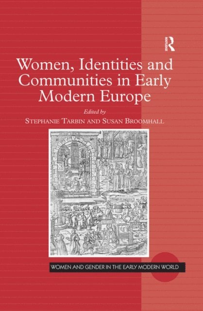 Susan Broomhall, Stephanie Tarbin - Women, Identities and Communities in Early Modern Europe, E-bok