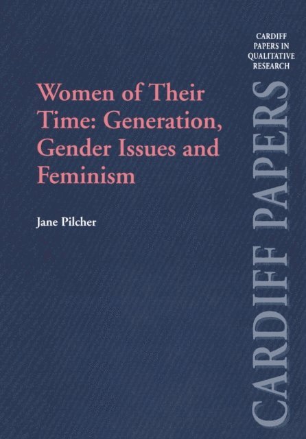 Jane Pilcher - Women of Their Time: Generation, Gender Issues and Feminism, E-bok