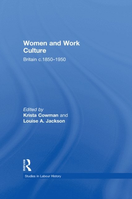 Louise A. Jackson, Krista Cowman - Women and Work Culture, E-bok