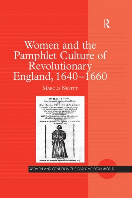Marcus Nevitt - Women and the Pamphlet Culture of Revolutionary England, 1640-1660, E-bok