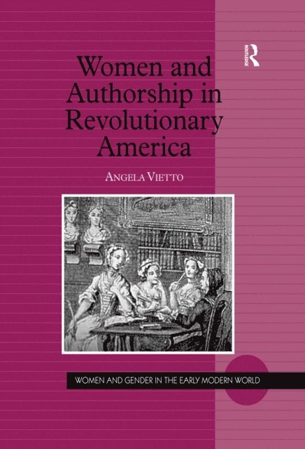 Angela Vietto - Women and Authorship in Revolutionary America, E-bok