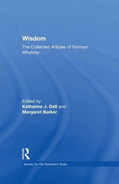 Margaret Barker, Katharine J. Dell - Wisdom: The Collected Articles of Norman Whybray, E-bok