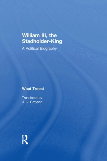Wout Troost - William III, the Stadholder-King, E-bok. Tillgänglighet: Lägg i varukorg