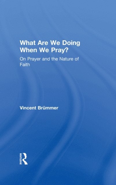 Vincent Brummer - What Are We Doing When We Pray?, E-bok