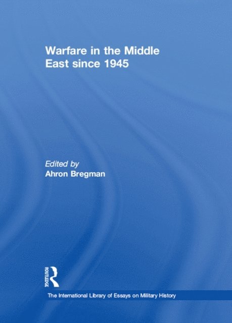 Ahron Bregman - Warfare in the Middle East since 1945, E-bok