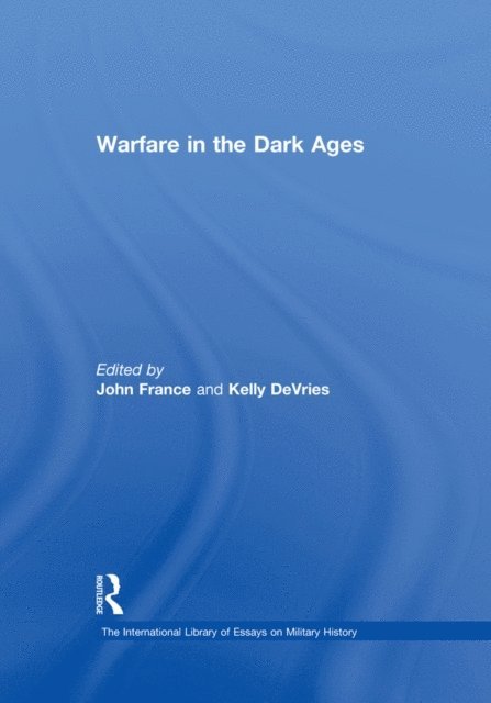Kelly DeVries, John France - Warfare in the Dark Ages, E-bok