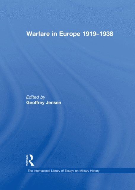 Geoffrey Jensen - Warfare in Europe 1919-1938, E-bok