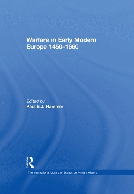 Paul E.J. Hammer - Warfare in Early Modern Europe 1450a &quote;1660, E-bok