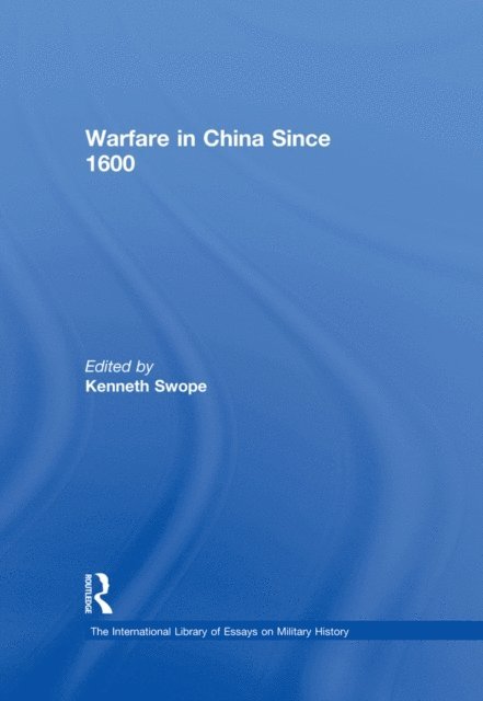 Kenneth Swope - Warfare in China Since 1600, E-bok
