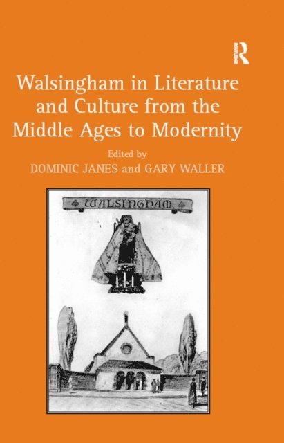 Gary Waller, Dominic Janes - Walsingham in Literature and Culture from the Middle Ages to Modernity, E-bok