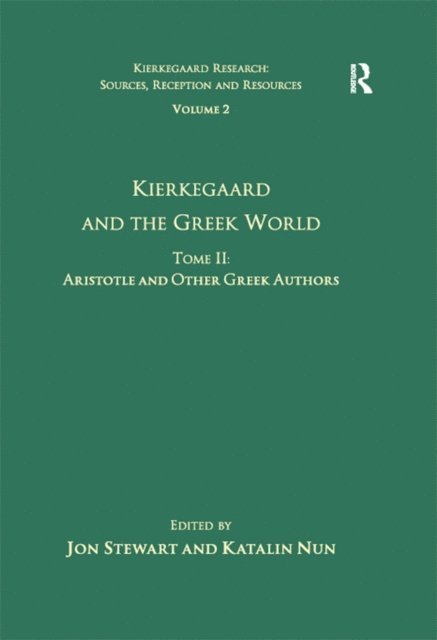 Katalin Nun, Jon Stewart - Volume 2, Tome II: Kierkegaard and the Greek World - Aristotle and Other Greek Authors, E-bok