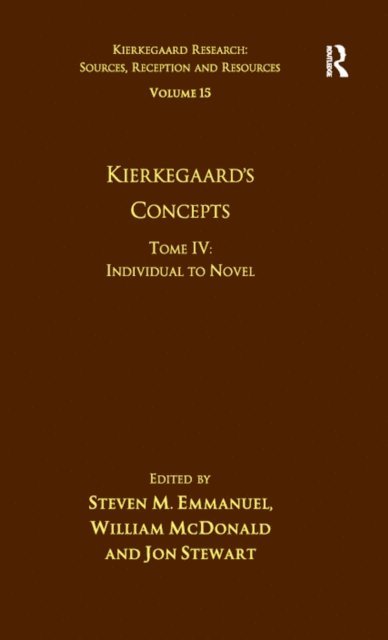 Jon Stewart, William McDonald, Steven M. Emmanuel - Volume 15, Tome IV: Kierkegaard's Concepts, E-bok
