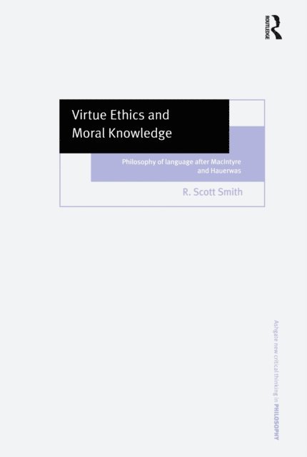 R. Scott Smith - Virtue Ethics and Moral Knowledge, E-bok