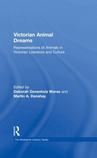 Martin A. Danahay, Deborah Denenholz Morse - Victorian Animal Dreams, E-bok