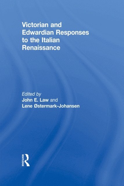 Lene ostermark-Johansen, John E. Law - Victorian and Edwardian Responses to the Italian Renaissance, E-bok