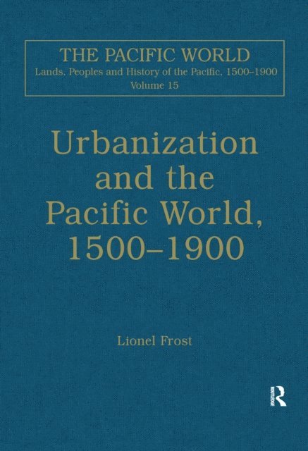 Lionel Frost - Urbanization and the Pacific World, 1500-1900, E-bok