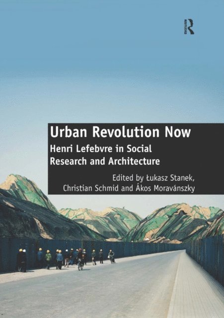 Christian Schmid, Lukasz Stanek - Urban Revolution Now, E-bok