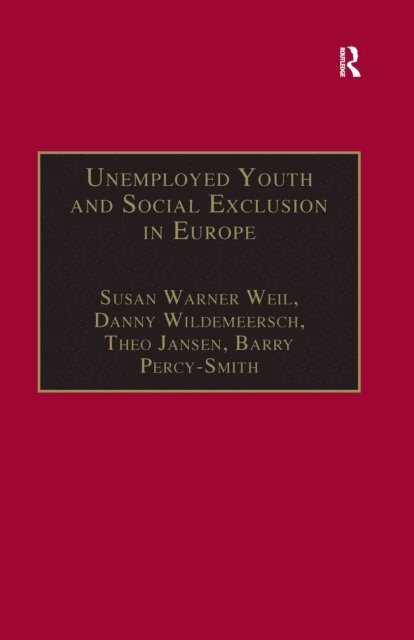 Barry Percy-Smith, Danny Wildemeersch, Susan Warner Weil - Unemployed Youth and Social Exclusion in Europe, E-bok