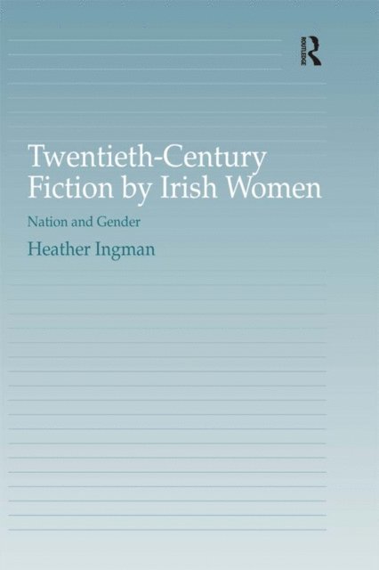 Heather Ingman - Twentieth-Century Fiction by Irish Women, E-bok