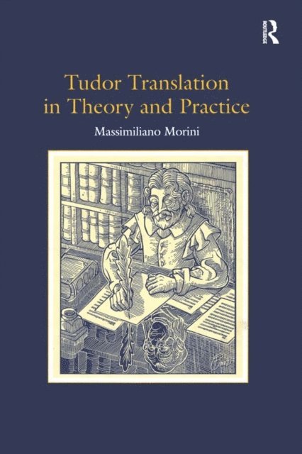 Massimiliano Morini - Tudor Translation in Theory and Practice, E-bok