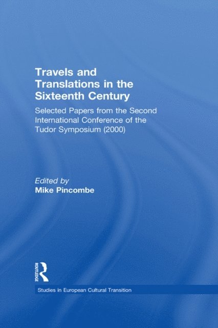 Mike Pincombe - Travels and Translations in the Sixteenth Century, E-bok