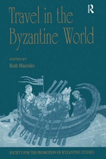 Ruth Macrides - Travel in the Byzantine World, E-bok