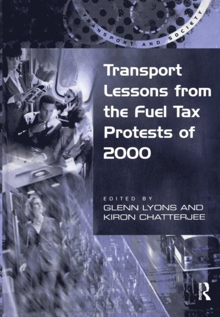 Kiron Chatterjee, Glenn Lyons - Transport Lessons from the Fuel Tax Protests of 2000, E-bok